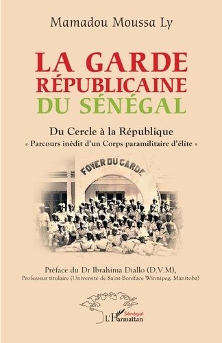 Emprunter La garde Républicaine du Sénégal. Du Cercle à la République 