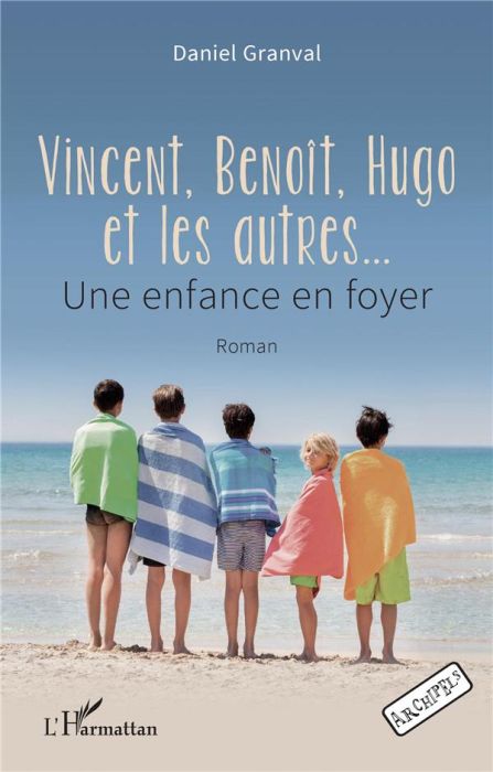 Emprunter Vincent, Benoît, Hugo et les autres?. Une enfance en foyer livre