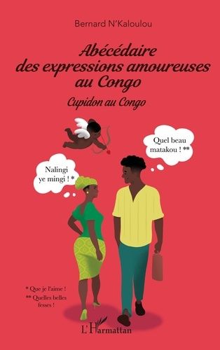 Emprunter ABECEDAIRE DES EXPRESSIONS AMOUREUSES AU CONGO - CUPIDON AU CONGO livre