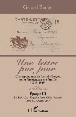 Emprunter Une lettre par jour. 3 Correspondance de Joannès Berger, poilu forézien, avec sa famille (1913-1919) livre