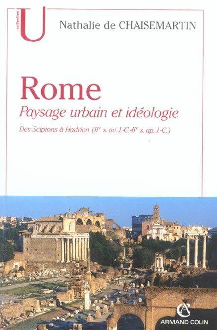 Emprunter Rome. Paysage urbain et idéologie, des Scipions à Hadrien (IIe siècle avant J-C - IIe siècle après J livre