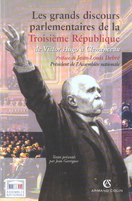 Emprunter Les grands discours parlementaires de la IIIe République. De Victor Hugo à Clemenceau 1870-1914 livre