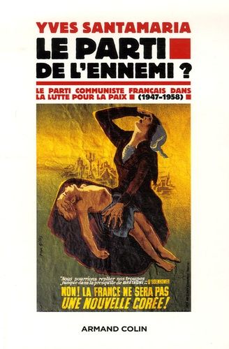 Emprunter Le parti de l'ennemi ? Le Parti communiste français dans la lutte pour la paix (1947-1958) livre