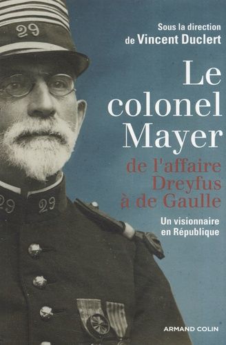 Emprunter Le colonel Mayer. De l'affaire Dreyfus à de Gaulle, Un visionnaire en République livre