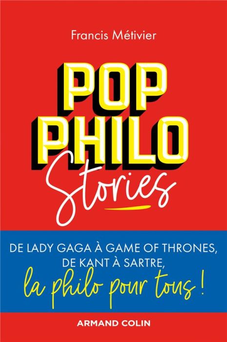Emprunter Pop Philo Stories. De Lady Gaga à Games of Thrones, de Kant à Sartre, la philo pour tous ! livre