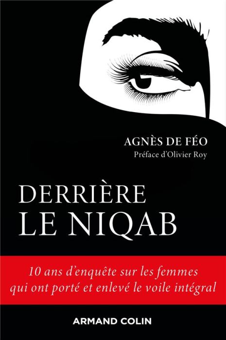 Emprunter Derrière le niqab. 10 ans d'enquête sur les femmes qui ont porté et enlevé le voile intégral livre