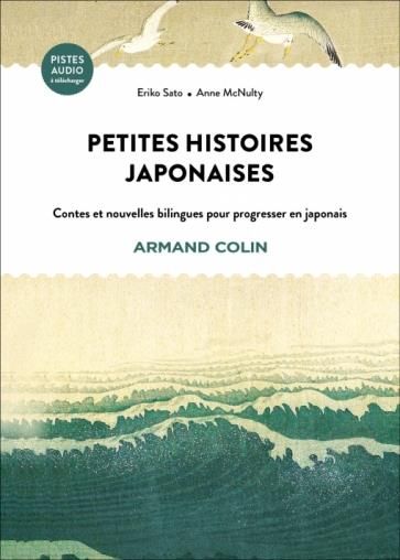 Emprunter Petites histoires japonaises. Contes et nouvelles bilingues pour progresser en japonais livre