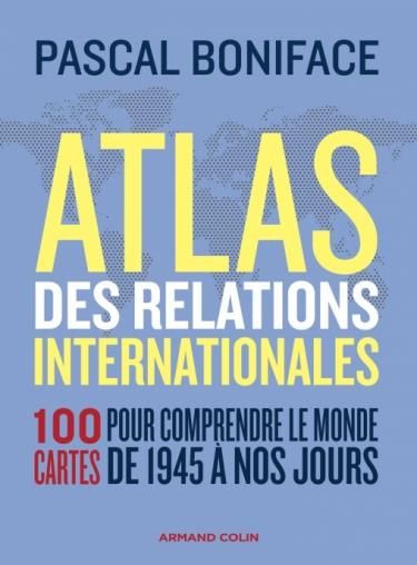Emprunter Atlas des relations internationales. 100 cartes pour comprendre le monde de 1945 à nos jours, Editio livre