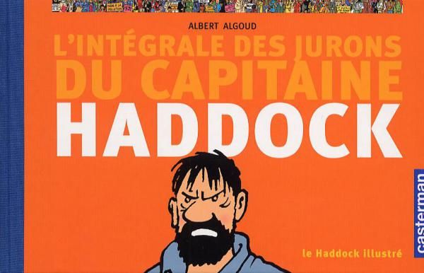 Emprunter Le Haddock illustré. L'intégrale des jurons du capitaine Haddock, Edition revue et corrigée livre