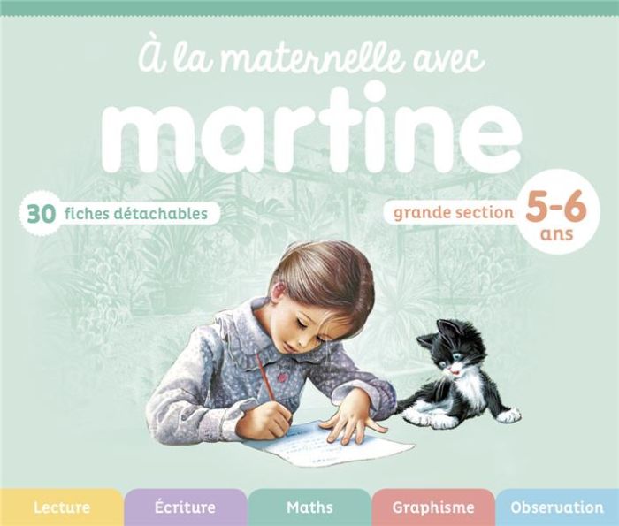 Emprunter A la maternelle avec Martine Grande section 5-6 ans. 30 fiches détachables livre