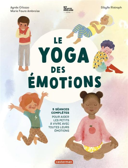 Emprunter Le Yoga des émotions. 5 séances complètes pour aider les petits à vivre avec toutes leurs émotions livre