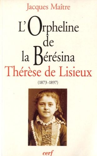 Emprunter L'orpheline de la Bérésina Thérèse de Lisieux (1873-1897). Essai de psychanalyse socio-historique livre