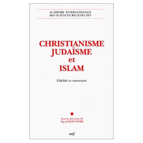 Emprunter CHRISTIANISME, JUDAISME ET ISLAM. Fidélité et ouverture livre