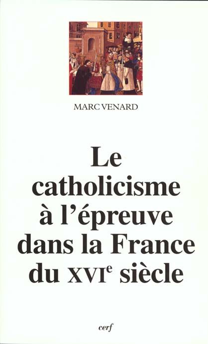 Emprunter Le catholicisme à l'épreuve dans la France du XVIe siècle livre