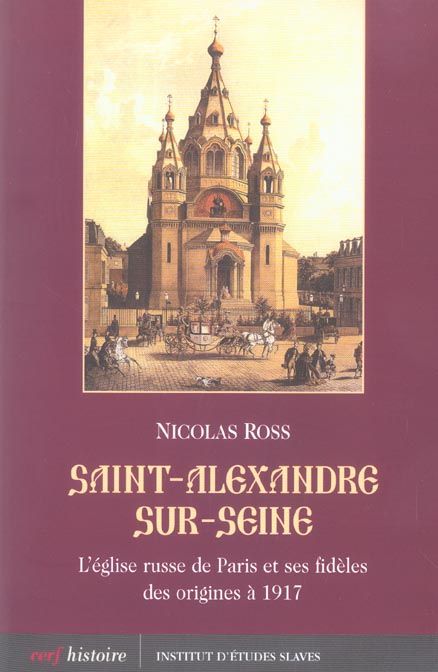 Emprunter Saint-Alexandre-sur-Seine. L'église russe de Paris et ses fidèles des origines à 1917 livre