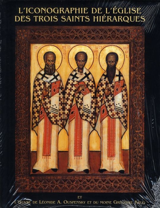 Emprunter L'iconographie de l'Eglise des trois saints hiérarques. Et l'oeuvre de léonide A. Ouspensky et du mo livre