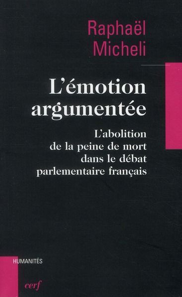Emprunter L'émotion argumentée. L'abolition de la peine de mort dans le débat parlementaire français livre