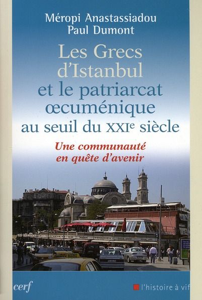 Emprunter Les grecs d'Istanbul et le patriarcat oecuménique au seuil du XXIe siècle. Une communauté en quête d livre