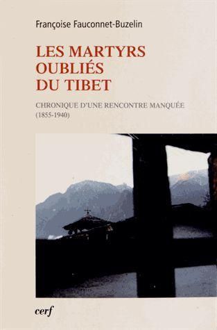 Emprunter Les martyrs oubliés du Tibet. Chronique d'une rencontre manquée (1855-1940) livre