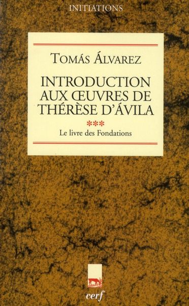 Emprunter Introduction aux Oeuvres de Thérèse d'Avila. Tome 3, Le livre des Fondations livre