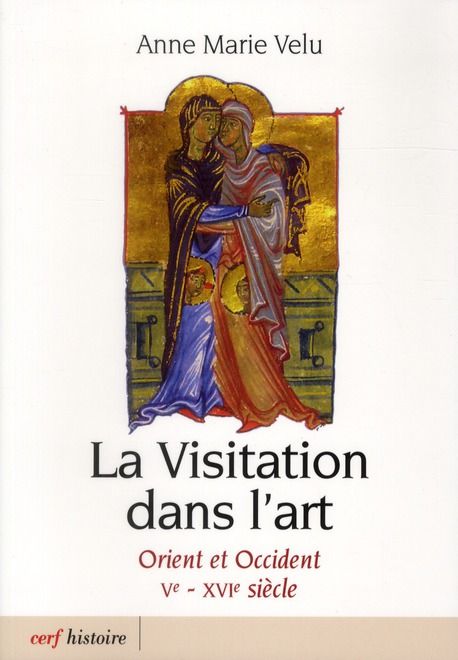 Emprunter La Visitation dans l'art. Orient et Occident Ve-XVIe siècle livre
