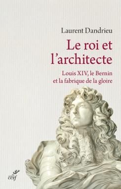Emprunter Le roi et l'architecte. Louis XIV, le Bernin et la fabrique de la gloire livre