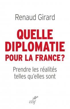 Emprunter Quelle diplomatie pour la France ? Prendre les réalités telles qu'elles sont livre