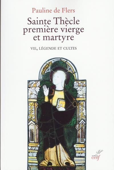 Emprunter Sainte Thècle, première vierge et martyre. Vie, légende et cultes livre