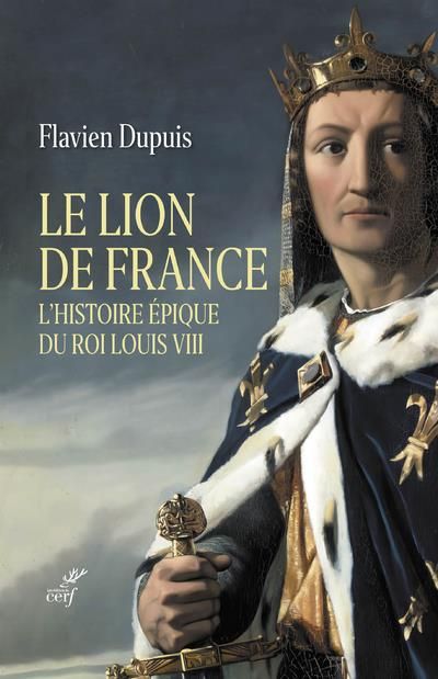 Emprunter Le Lion de France. L'histoire épique du roi Louis VIII livre