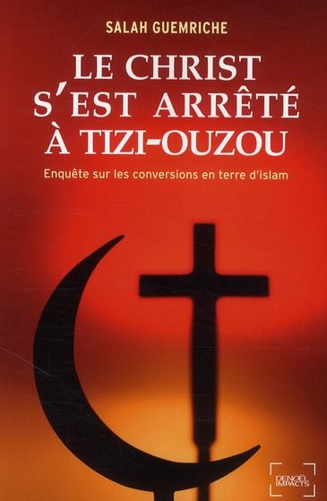 Emprunter Le Christ s'est arrêté à Tizi-Ouzou. Enquête sur les conversions en terre d'islam livre