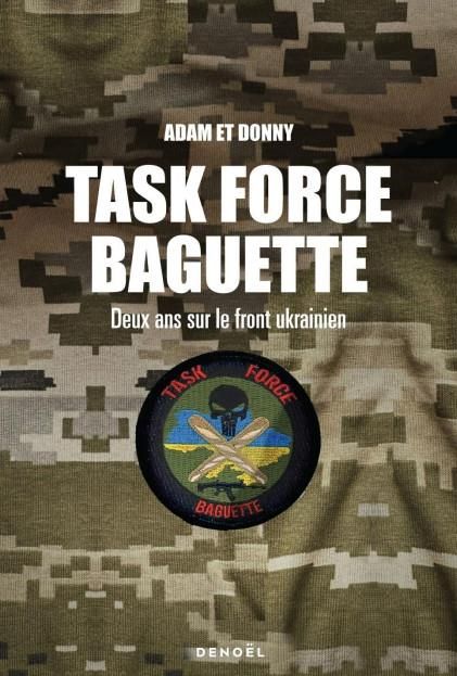 Emprunter Task Force Baguette. Deux soldats français sur le front ukrainien livre