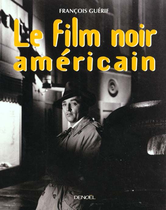 Emprunter Le film noir américain. Edition 1999 livre