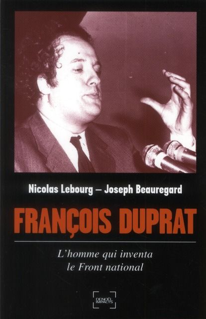 Emprunter François Duprat, l'homme qui inventa le Front National livre