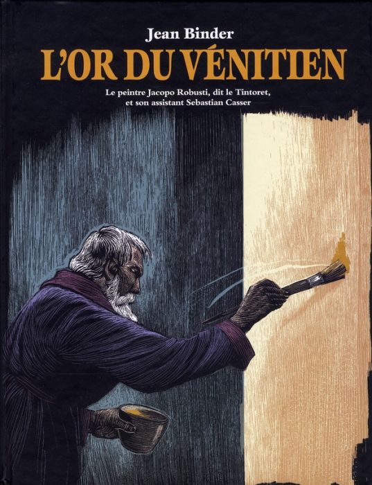Emprunter L'or du vénitien. Le peintre Jacopo Robusti, dit le Tintoret, et son assistant Sebastian Casser livre