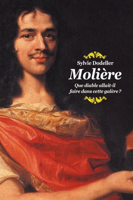 Emprunter Molière - Que diable allait il faire dans cette galère ? livre