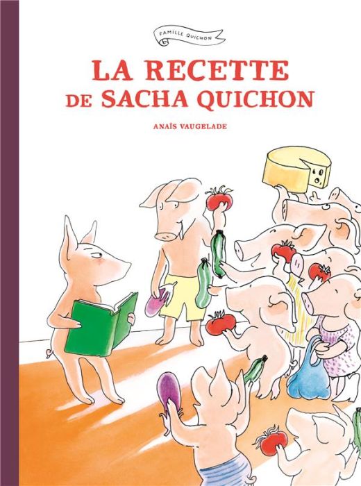 Emprunter Famille Quichon : La recette de Sacha Quichon livre
