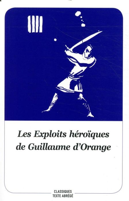 Emprunter Les Exploits héroïques de Guillaume d'Orange. Texte abrégé livre