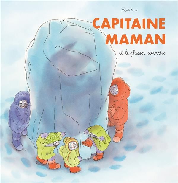 Emprunter Capitaine Maman : Capitaine Maman et le glaçon surprise livre