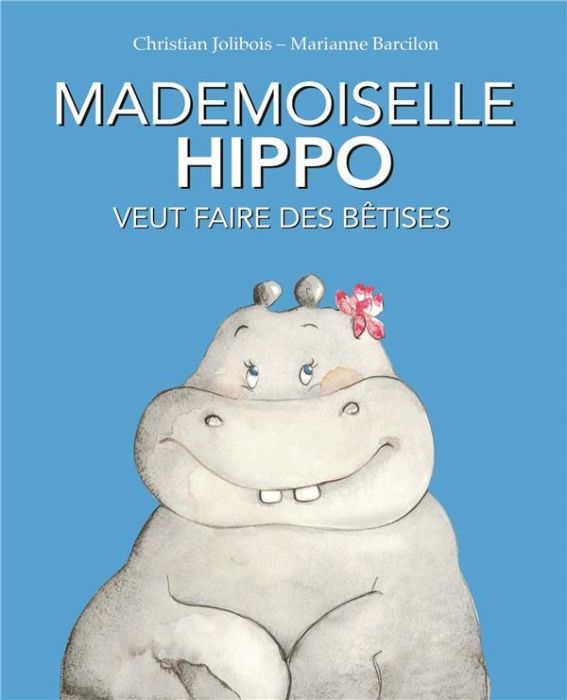 Emprunter Mademoiselle Hippo veut faire des bêtises livre