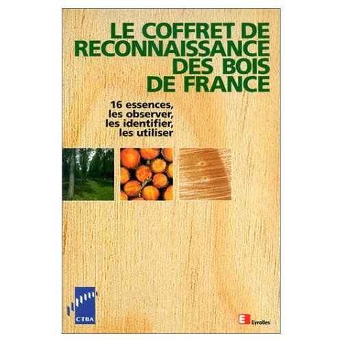 Emprunter LE COFFRET DE RECONNAISSANCE DES BOIS DE FRANCE. 16 essences, les observer, les identifier, les util livre