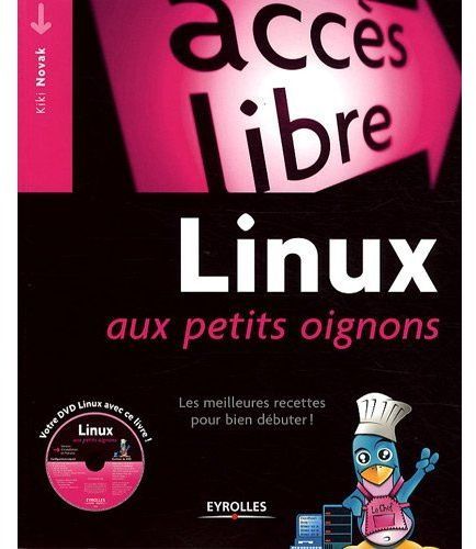 Emprunter Linux aux petits oignons. Les meilleures recettes pour bien débuter ! Avec 1 DVD livre