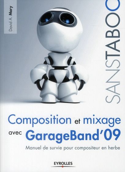 Emprunter Composition et mixage avec GarageBand' 09. Manuel de survie pour compositeur en herbe livre