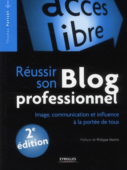 Emprunter Réussir son blog professionnel. Image, communication et influence à la portée de tous, 2e édition livre