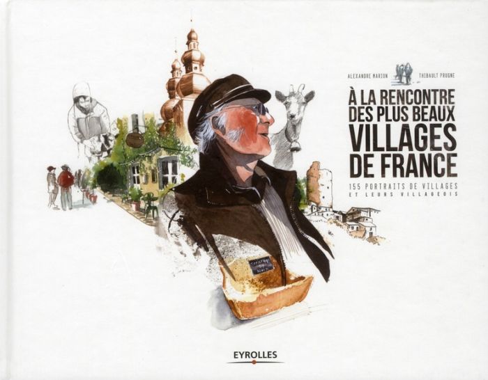 Emprunter A la rencontre des plus beaux villages de France. 155 portraits de villages et leurs villageois livre