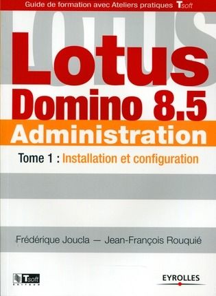 Emprunter Lotus Domino 8.5 Administration. Tome 1, Installation et configuration livre