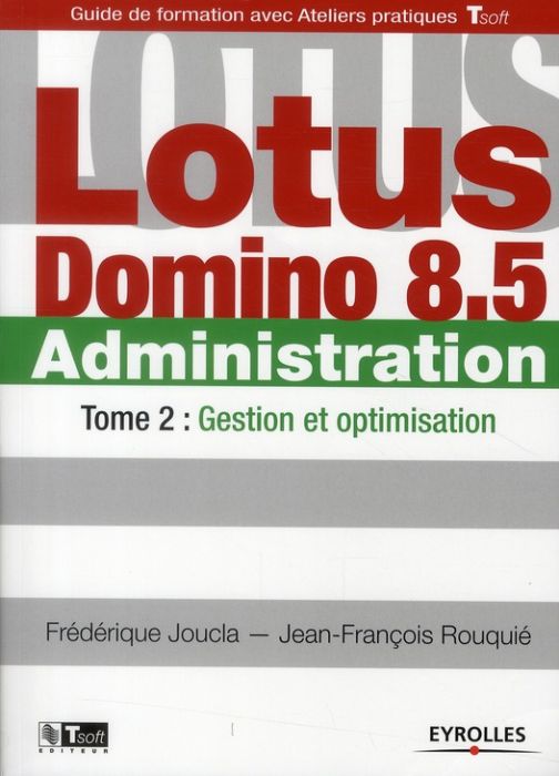 Emprunter Lotus Domino 8.5 Administration. Tome 2, Gestion et optimisation livre