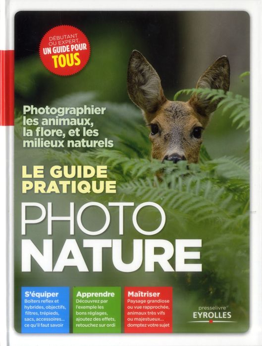 Emprunter Le guide pratique photo nature. Photographier les animaux, la flore, et les milieux naturels livre