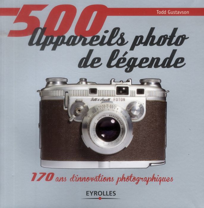 Emprunter 500 appareils photo de légende. 170 ans d'innovations photographiques livre