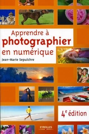 Emprunter Apprendre à photographier en numérique. 4e édition livre