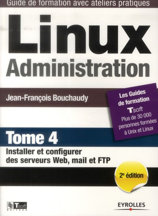 Emprunter Linux administration - tome 4 - installer et configurer des serveurs web, mail et ftp. 2e édition livre